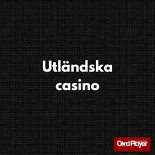 Bästa Utländska Casino - En Översyn av de Bästa Alternativen Bästa Utländska Casino - En Översyn av de Bästa Alternativen
