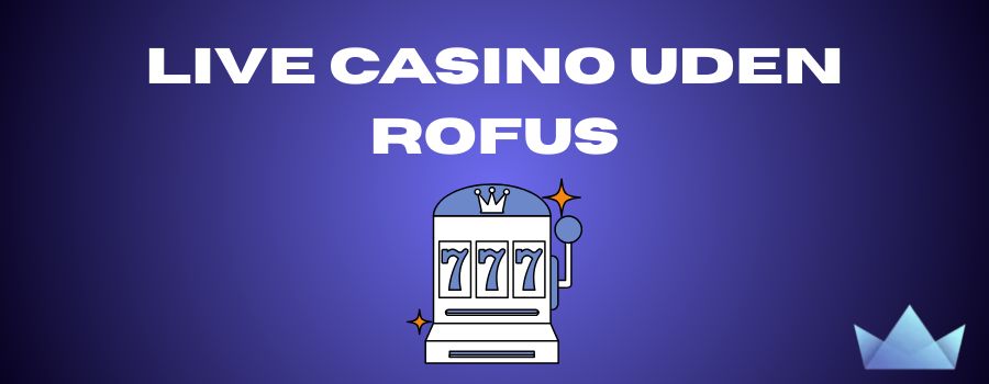 Casino Uden Rufus - Spil med MobilePay Casino Uden Rufus - Spil med MobilePay