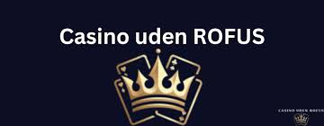 Bedste Casino Uden Rofus En Guide til Sikker Spiloplevelse