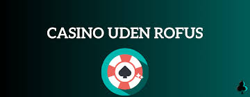 Bedste Casino Uden om ROFUS Find Din Favorit Online Spilleoplevelse Bedste Casino Uden om ROFUS Find Din Favorit Online Spilleoplevelse